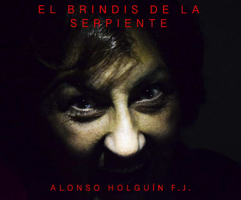 «El brindis de la serpiente», de Alonso Holguín F.J.