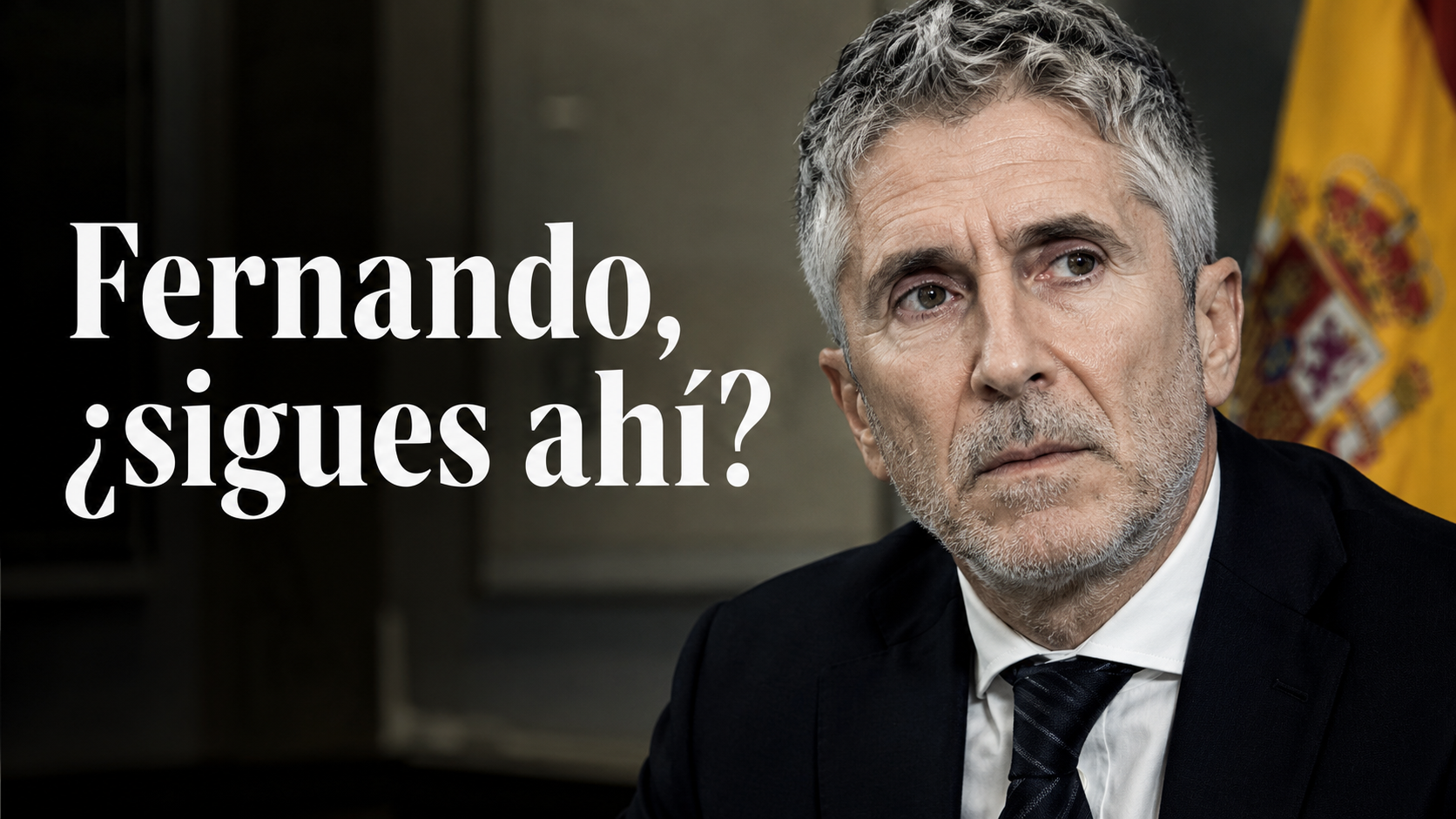 Fernando Grande-Marlaska en una imagen editorial con el titular “Fernando, ¿sigues ahí?”